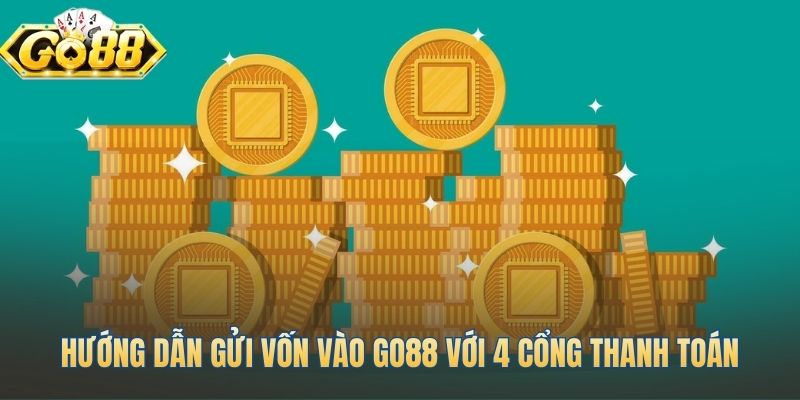 Bốn phương thức nạp tiền Go88 tiện lợi và nhanh chóng