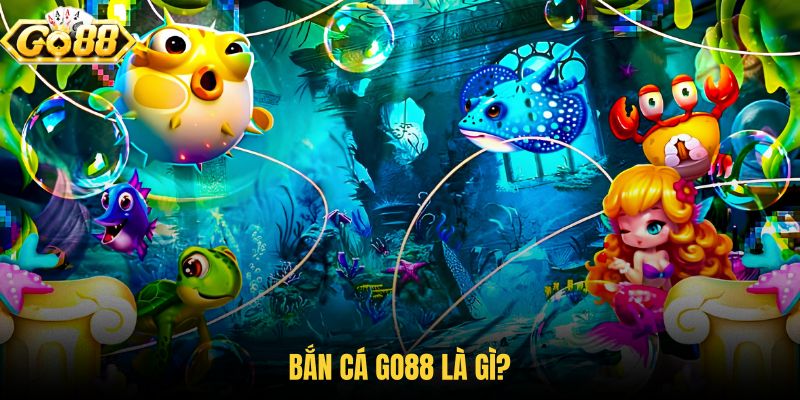 tim-hieu-ban-ca-go88-la-gi tim-hieu-ban-ca-go88-la-gi