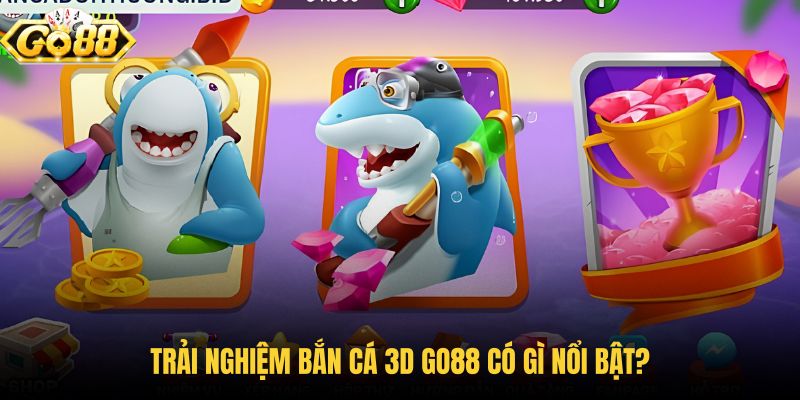 trai-nghiem-ban-ca-3d-go88-co-gi-noi-bat trai-nghiem-ban-ca-3d-go88-co-gi-noi-bat